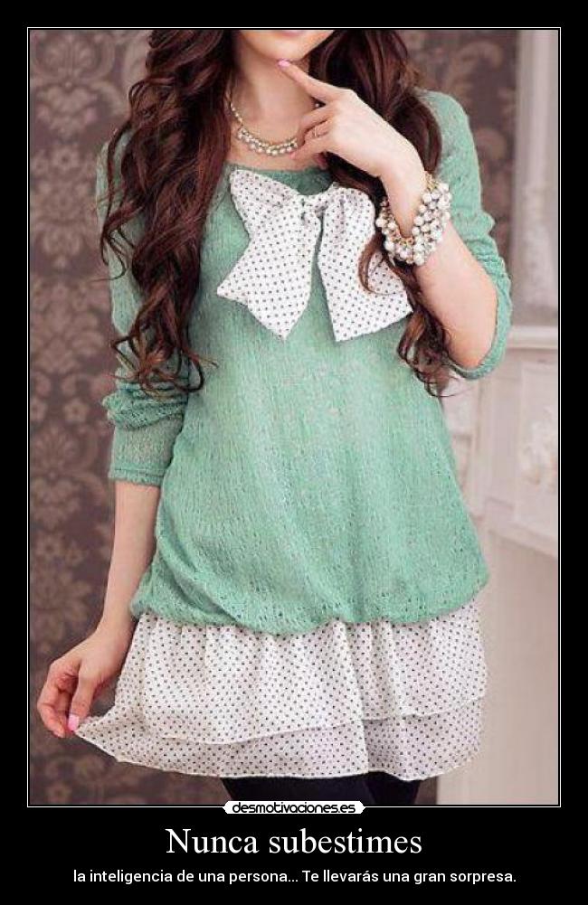 Nunca subestimes -