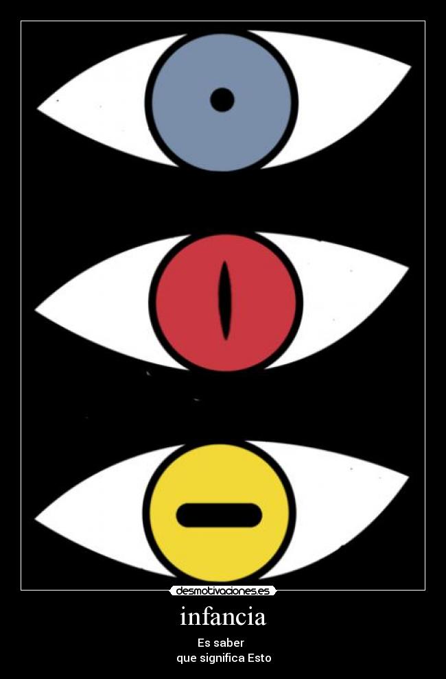 infancia - Es saber
que significa Esto