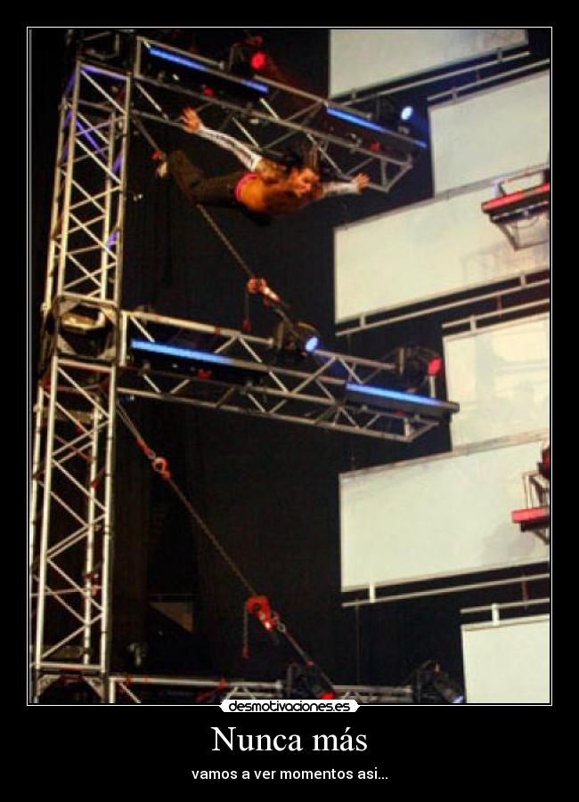 Nunca más - vamos a ver momentos asi...