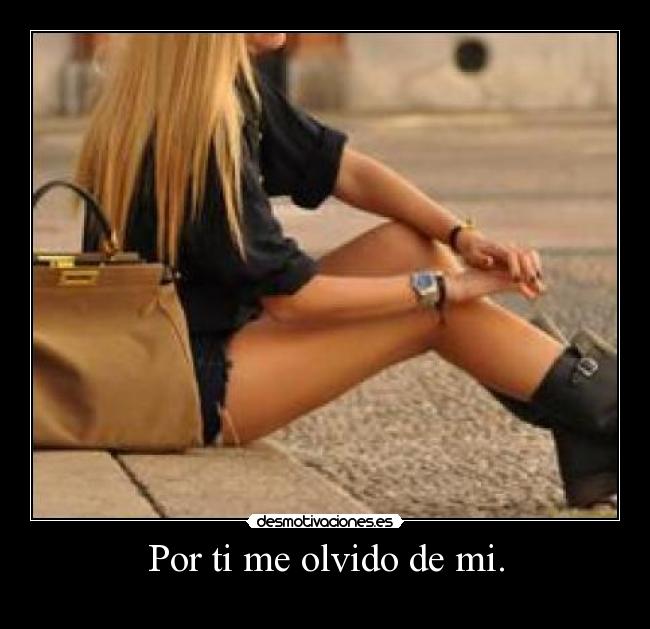 Por ti me olvido de mi. - 