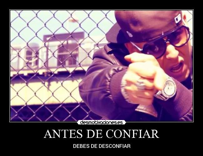 ANTES DE CONFIAR - DEBES DE DESCONFIAR