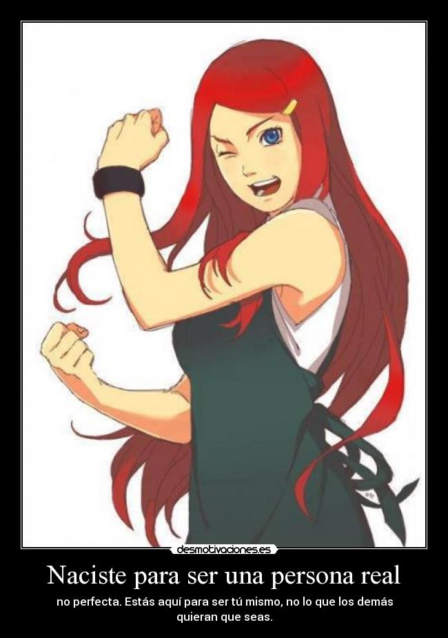 Naciste para ser una persona real - no perfecta. Estás aquí para ser tú mismo, no lo que los demás quieran que seas.