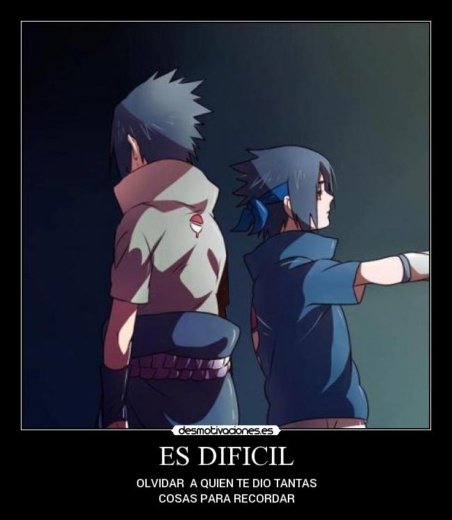 ES DIFICIL - OLVIDAR A QUIEN TE DIO TANTAS
COSAS PARA RECORDAR