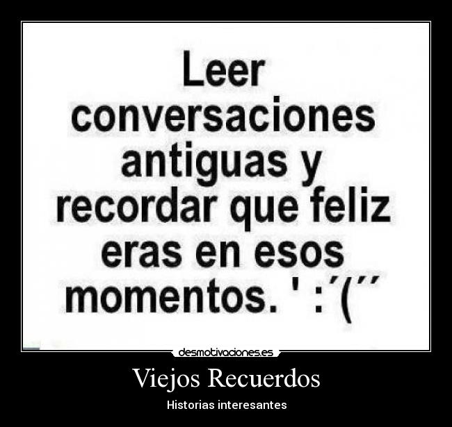 Viejos Recuerdos - Historias interesantes