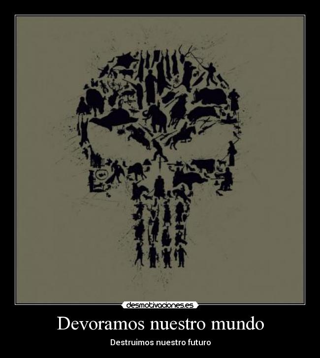 Devoramos nuestro mundo -