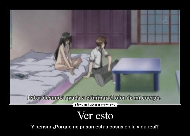 Ver esto - Y pensar ¿Porque no pasan estas cosas en la vida real?