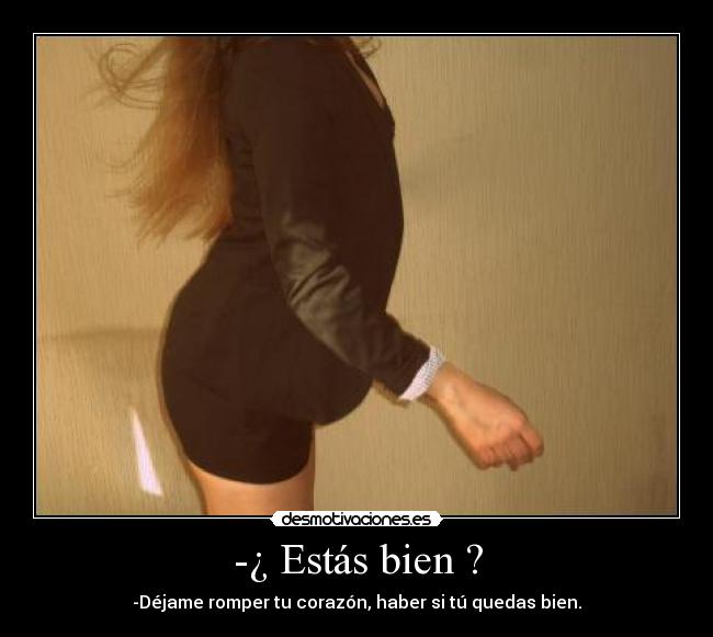 -¿ Estás bien ? - 