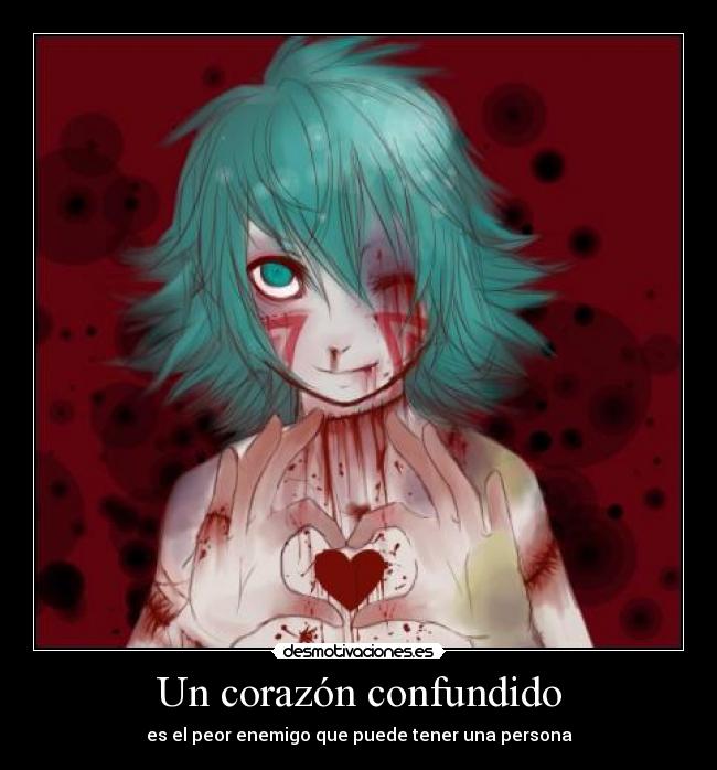 Un corazón confundido - es el peor enemigo que puede tener una persona