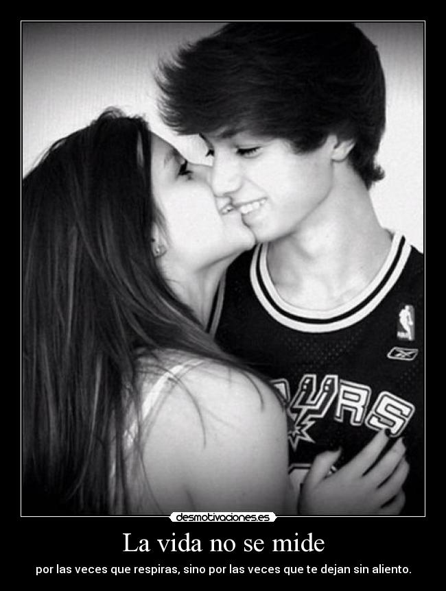 La vida no se mide - por las veces que respiras, sino por las veces que te dejan sin aliento.