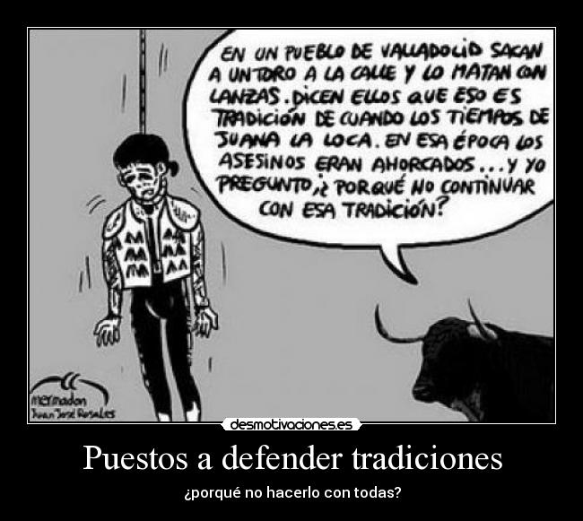 Puestos a defender tradiciones - ¿porqué no hacerlo con todas?