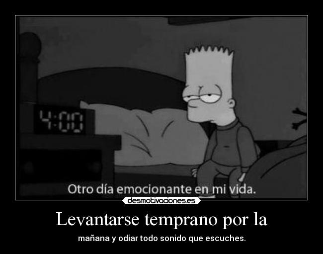 Levantarse temprano por la - 