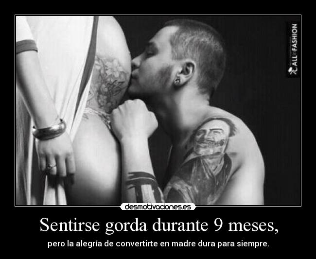 Sentirse gorda durante 9 meses, - 
