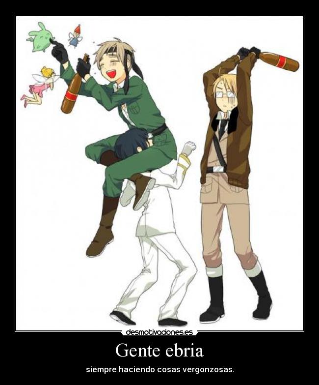 Gente ebria - siempre haciendo cosas vergonzosas.
