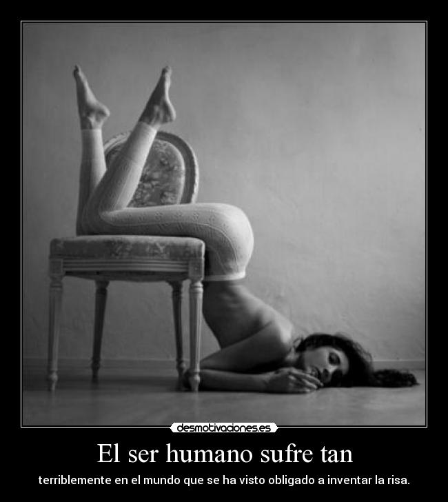 El ser humano sufre tan -