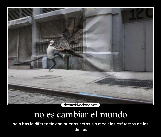 no es cambiar el mundo -