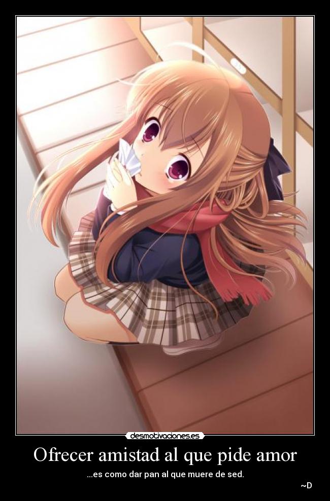 Ofrecer amistad al que pide amor -