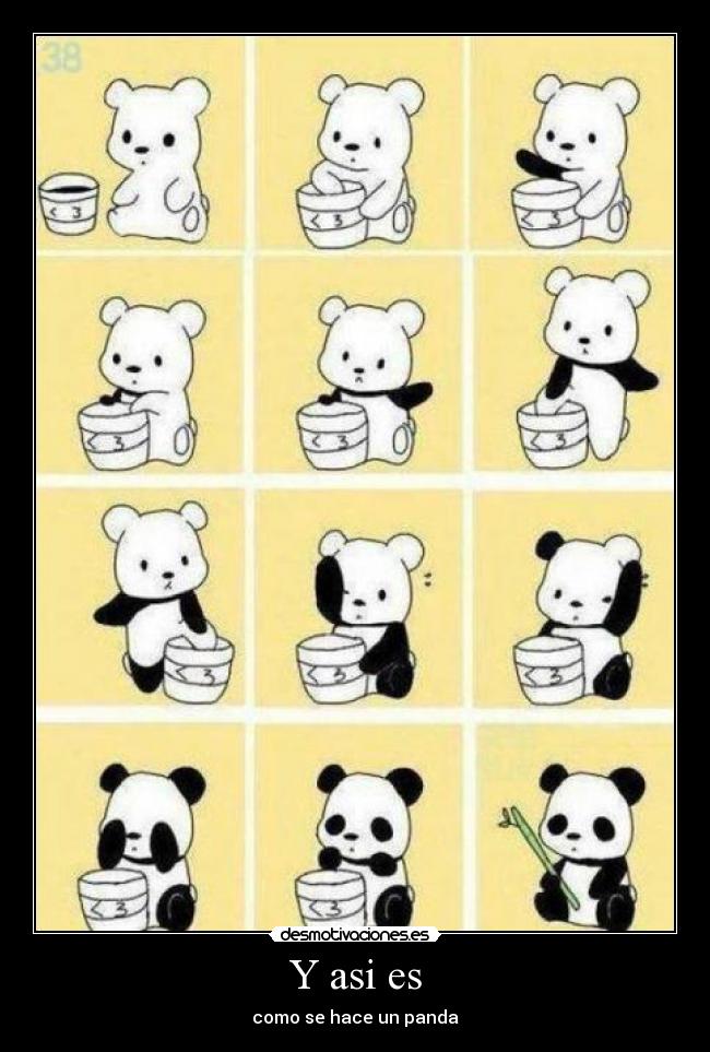 Y asi es - como se hace un panda
