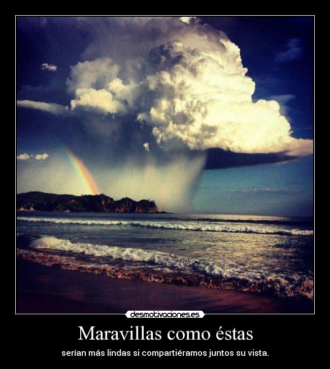 Maravillas como éstas -