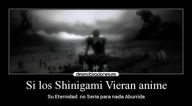 Si los Shinigami Vieran anime - Su Eternidad no Sería para nada Aburrida