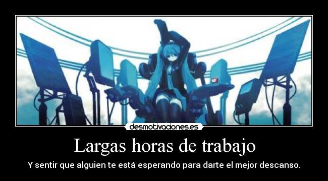 Largas horas de trabajo -