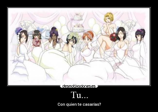 Tu... - Con quien te casarías?