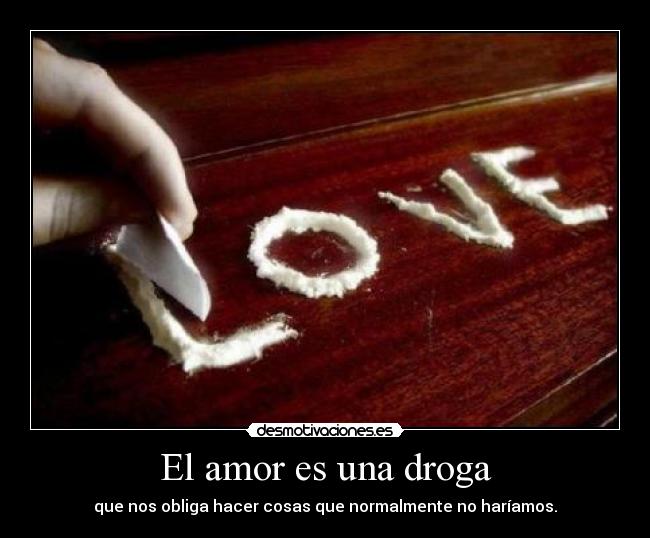 El amor es una droga - 