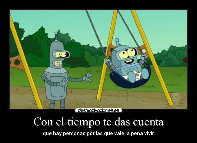 Con el tiempo te das cuenta -