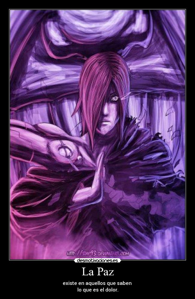 La Paz - existe en aquellos que saben 
lo que es el dolor.