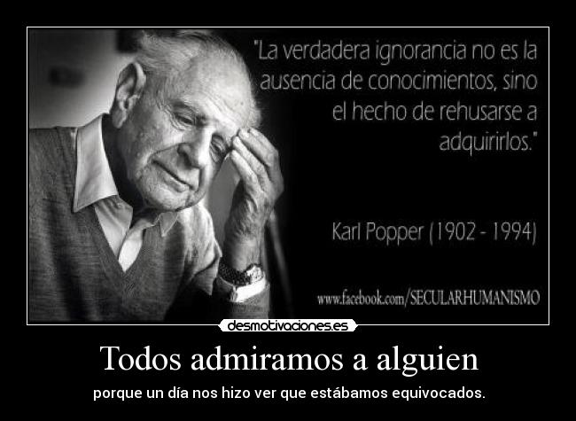 carteles todos admiramos alguien karl popper desmotivaciones