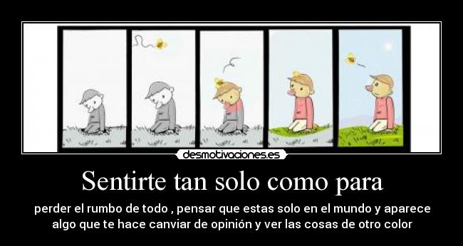 Sentirte tan solo como para - 