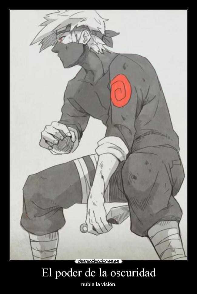 carteles anime kakashi naruto oscuridad vision poder nublar principal buen cartel desmotivaciones