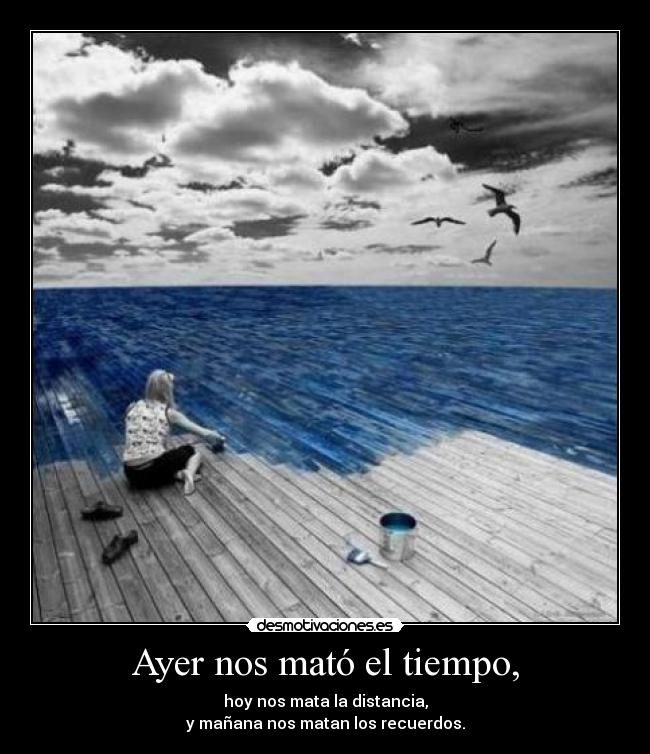 Ayer nos mató el tiempo, -