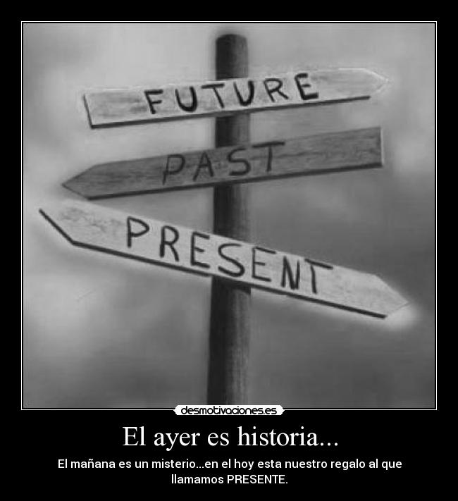 El ayer es historia... - 