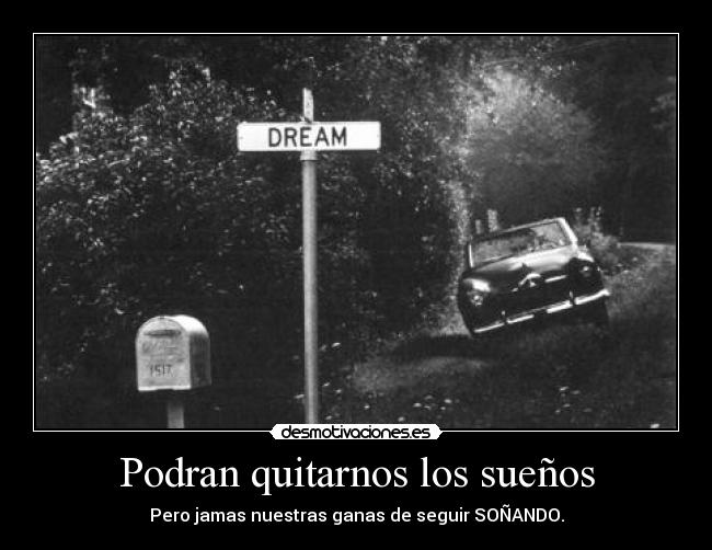 Podran quitarnos los sueños -