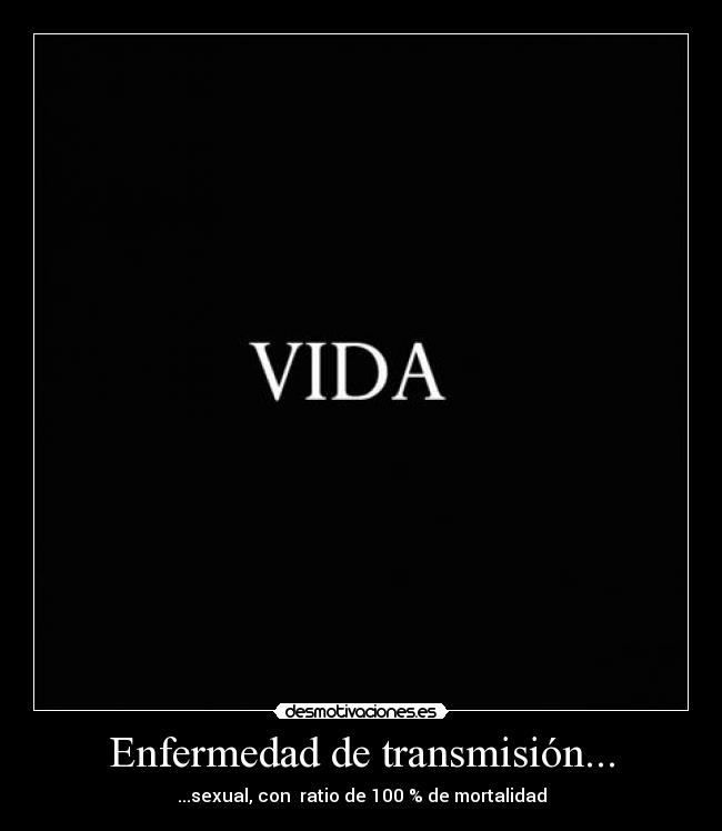 Enfermedad de transmisión... - ...sexual, con ratio de 100 % de mortalidad
