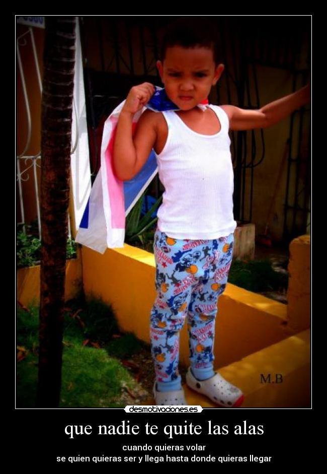 que nadie te quite las alas -