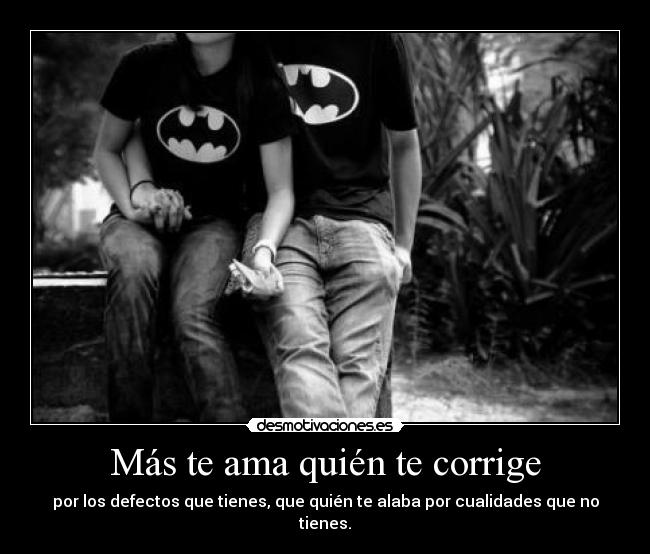 Más te ama quién te corrige - 