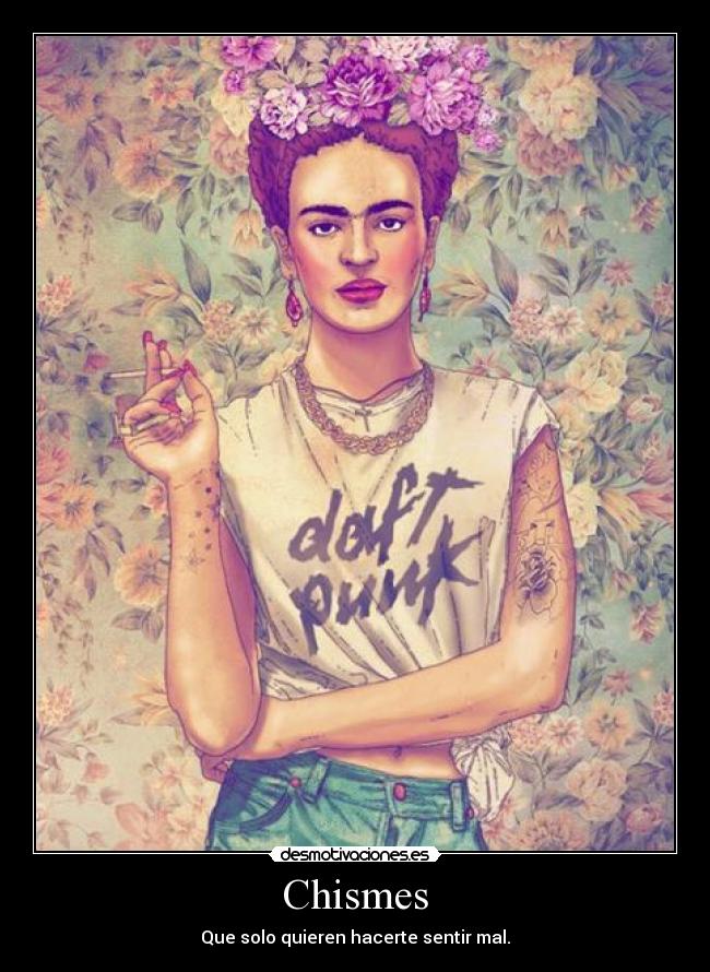 Chismes - Que solo quieren hacerte sentir mal.