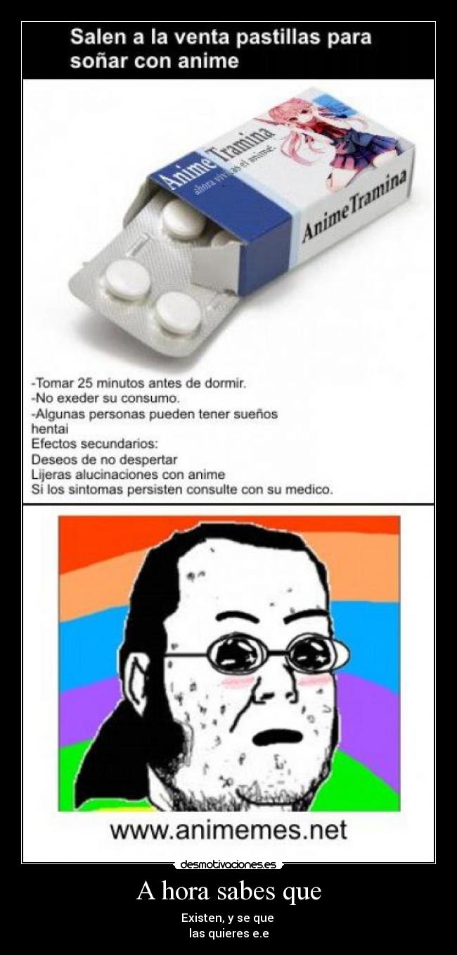 A hora sabes que - Existen, y se que
las quieres e.e