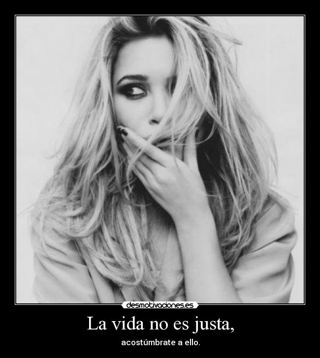 La vida no es justa, -