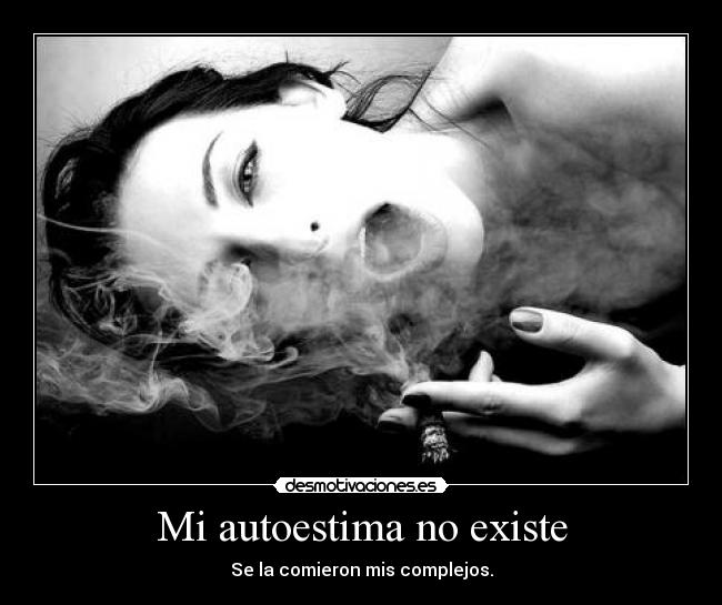 Mi autoestima no existe - Se la comieron mis complejos.