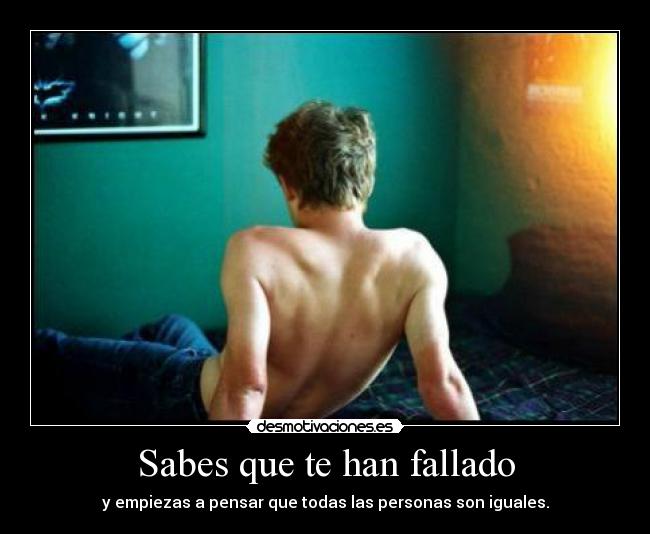 Sabes que te han fallado - 