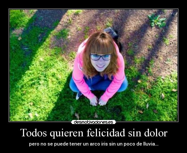 Todos quieren felicidad sin dolor - 