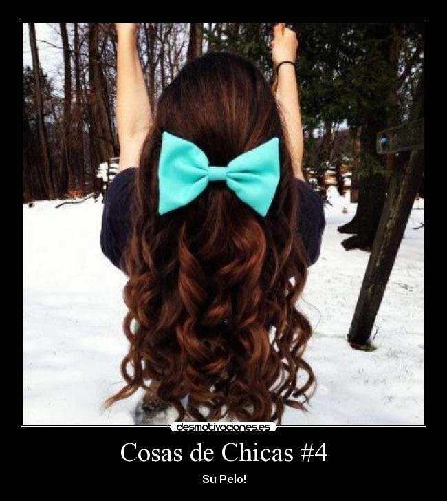 Cosas de Chicas #4 - Su Pelo!