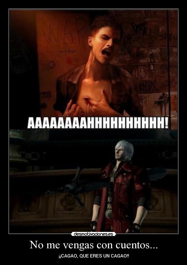 No me vengas con cuentos... - ¡¡CAGAO, QUE ERES UN CAGAO!!