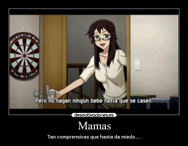 Mamas - Tan comprensivas que hasta da miedo.....