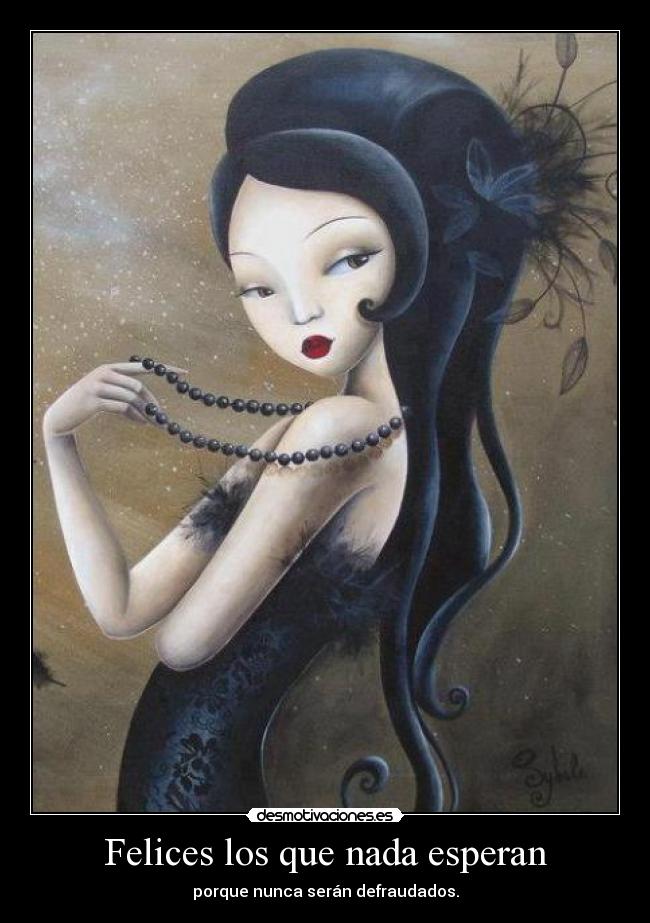 Felices los que nada esperan -