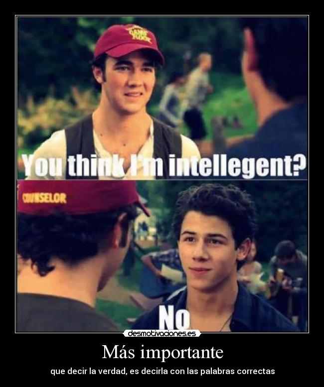 Más importante - que decir la verdad, es decirla con las palabras correctas