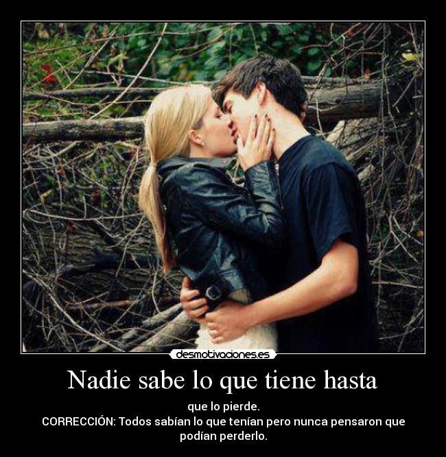 Nadie sabe lo que tiene hasta -