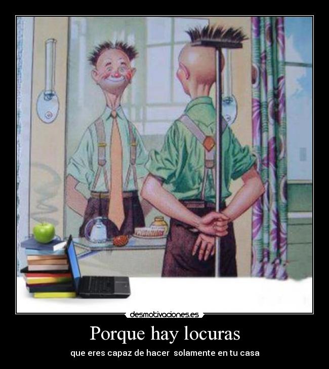 Porque hay locuras -